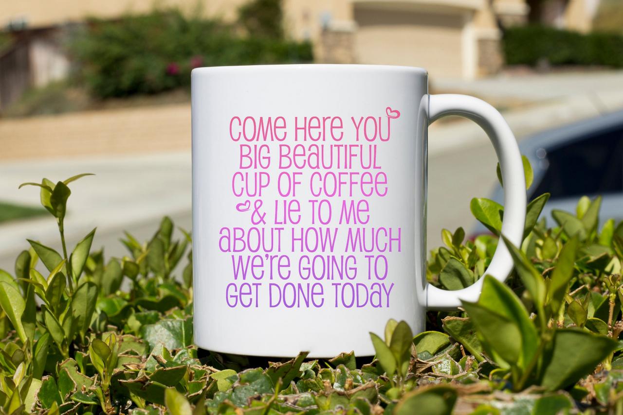 Come Here You Coffee Mug, Funny Mug, Gift For Her, Novelty Mug, Best Gift , Unique Mug, Coffe Mug Gift