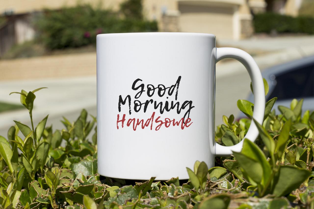 Good morning handsome Coffee Mug, funny mug, gift for him, Novelty Mug, Best gift , Unique Mug, coffee mug gift,Funny Coffee Cup