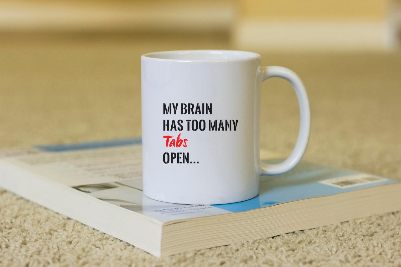 My Brain Coffee Mug, Funny Mug, Gift For Her, Novelty Mug, Best Gift , Unique Mug, Coffee Mug Gift