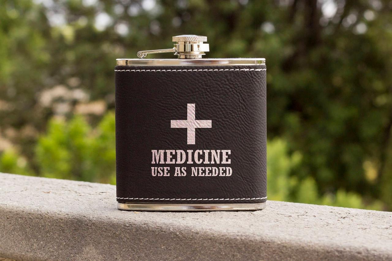 Funny Flask, Unique Flask, Medicine Use Funny Quote Flask, sarcasm Flask, Birthday Gift, Gift, Perfect Gift, Leather Flask