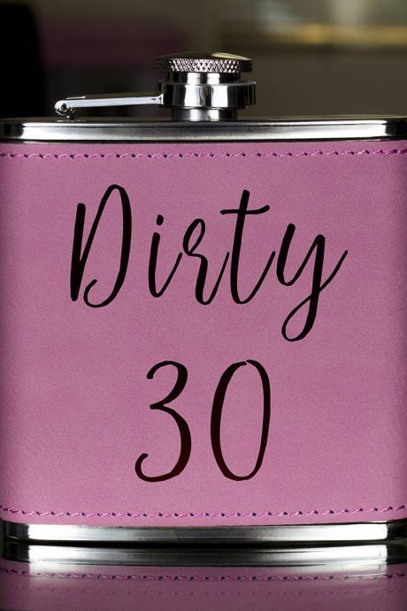 Funny Flask, Unique Flask, Dirty 30 Flask, Sarcasm Flask, Birthday Gift, Gift, Perfect Gift, Leather Flask