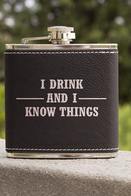 Funny Flask, Unique Flask, I Drink And I Know Funny Quote Flask, Sarcasm Flask, Birthday Gift, Gift, Perfect Gift, Leather Flask