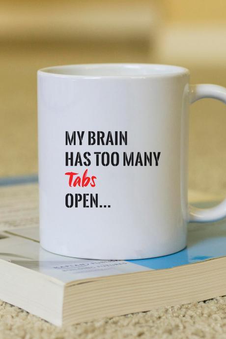 My Brain Coffee Mug, Funny Mug, Gift For Her, Novelty Mug, Best Gift , Unique Mug, Coffee Mug Gift